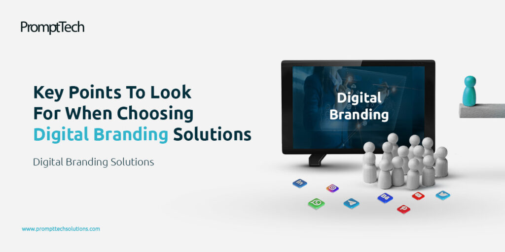 Key Points To Look For When Choosing Digital Branding Solutions